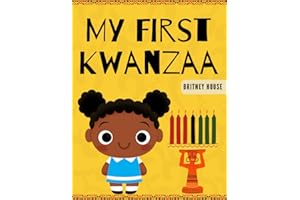 My First Kwanzaa: The Pan-Afrikan Holiday Time, Kwanzaa, For The Whole Family Early Bird Stories For Kids To Celebrate 7 Days