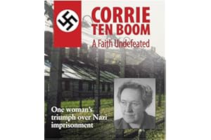 Corrie ten Boom: A Faith Undefeated