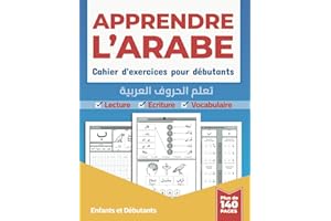 Apprendre L'arabe - Cahier d'exercices pour débutants: Un livre d'écriture de l'alphabet arabe pour enfants et adultes débuta