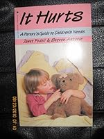 It Hurts: A Parents Guide to Children's Needs (Fit for Life Series) 0553199153 Book Cover