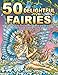 50 Delightful Fairies: A Fairy Coloring Book with 50 Images of Charming Flower Fairies, Celestial Fairies, and Fairies in Company of Their Friends by 