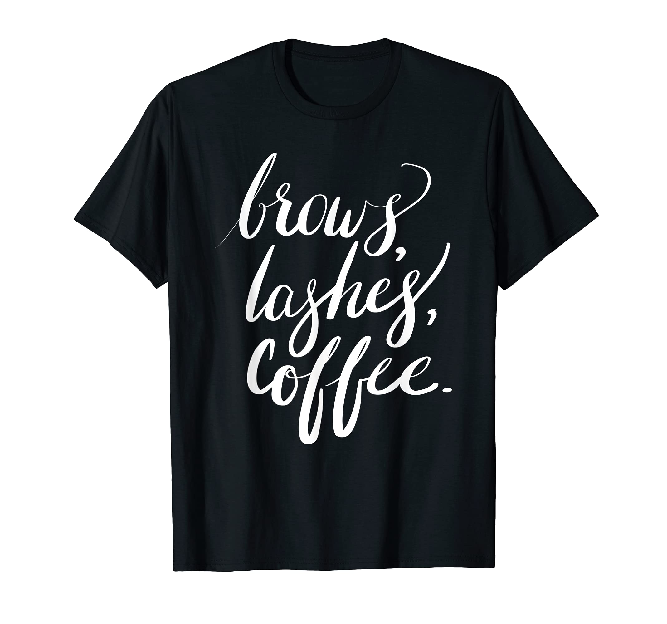 Brows Lashes Coffee Girly Makeup Eyebrows T-Shirt