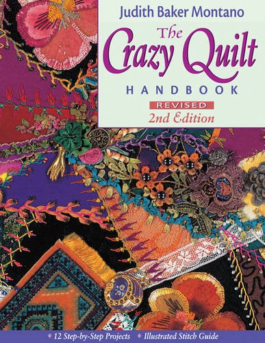 The Crazy Quilt Handbook, Revised 2nd Edition by Judith Baker Montano