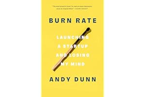 Burn Rate: Launching a Startup and Losing My Mind