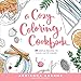 A Cozy Coloring Cookbook: 40 Simple Recipes to Cook, Eat & Color