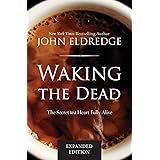 Waking the Dead: The Secret to a Heart Fully Alive