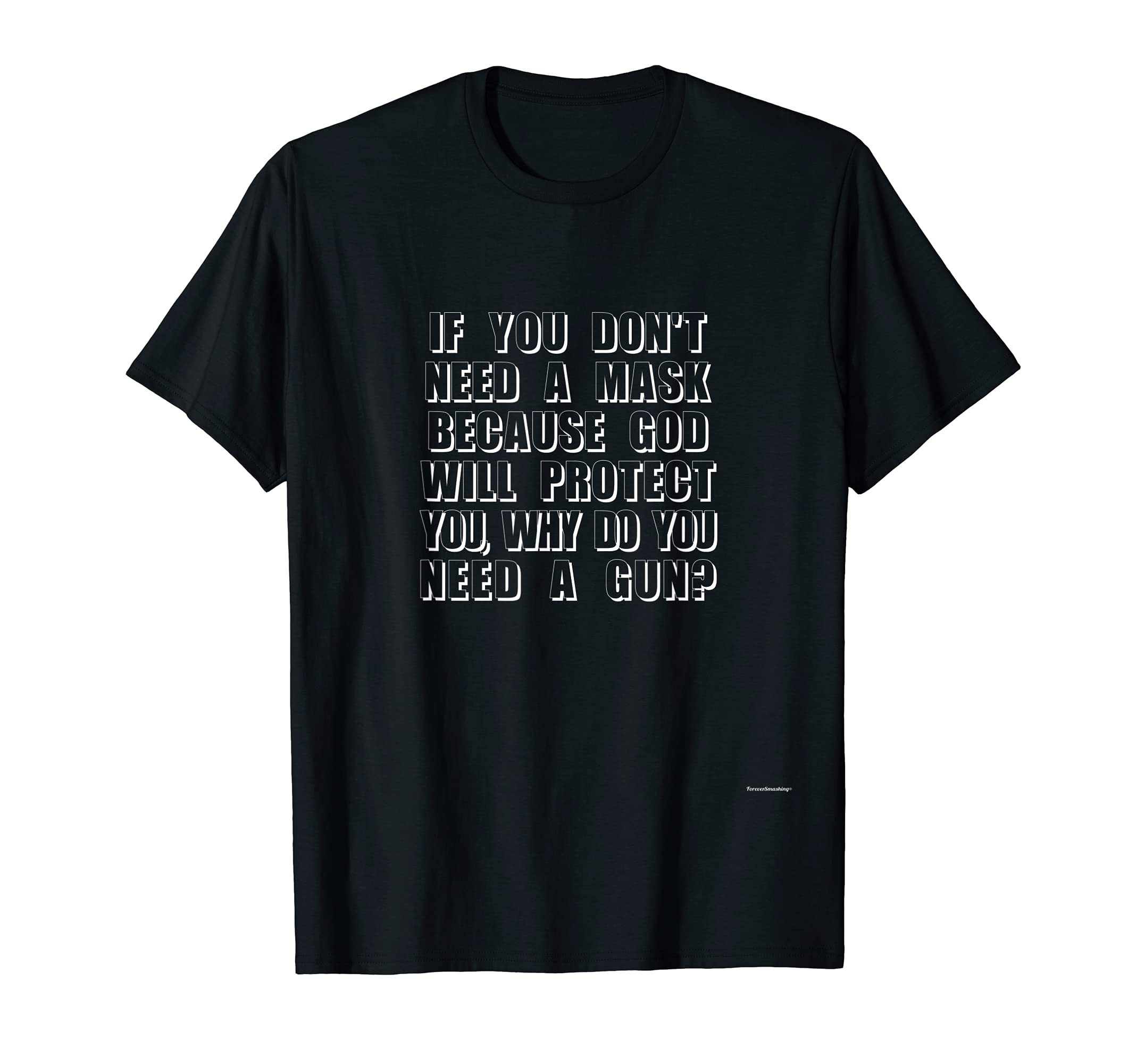 Don't Need A Mask Because GOD Protect You Then Why Need Guns T-Shirt