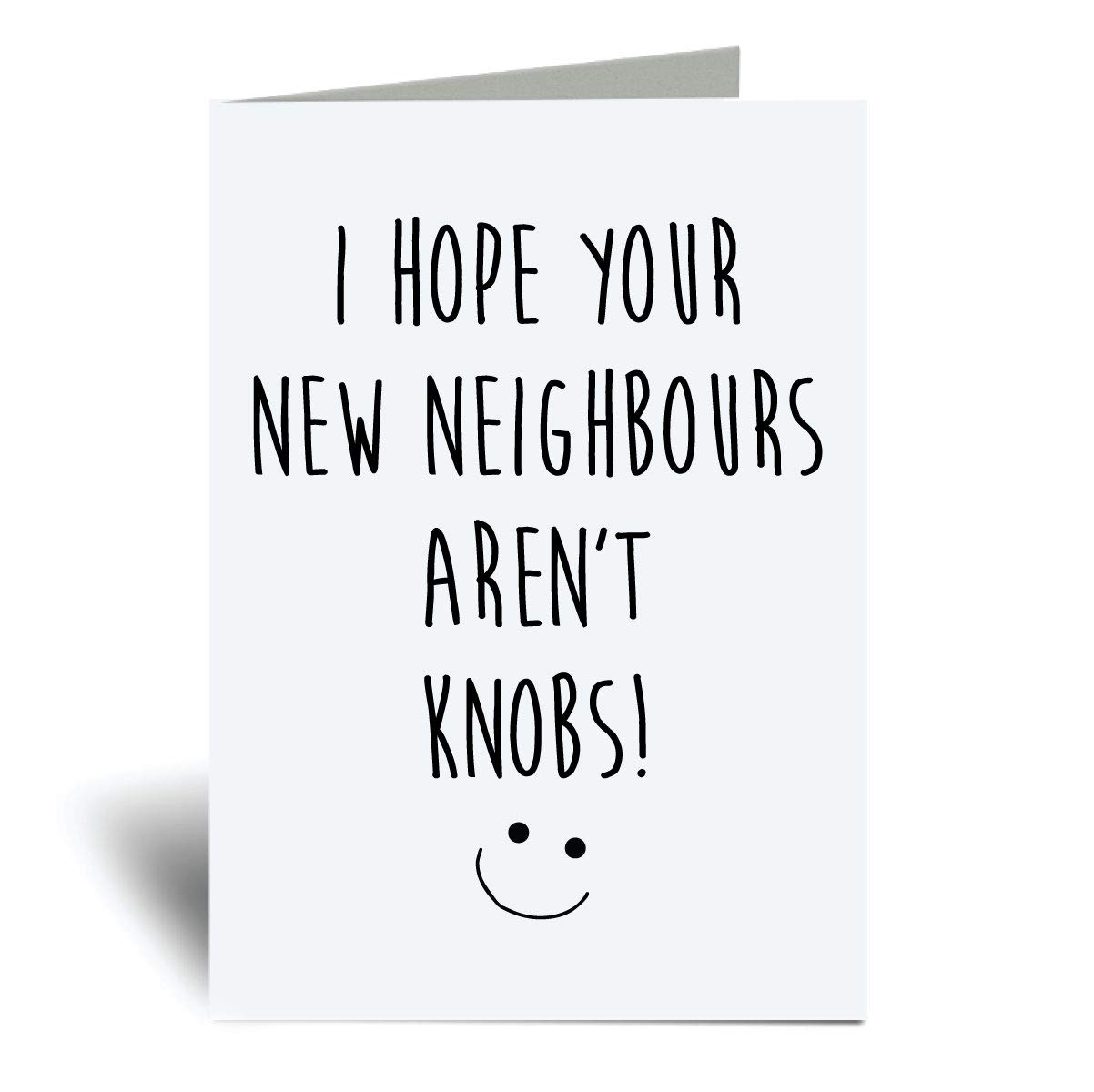 60 Second Makeover Limited New Home Card I Hope Your New Neighbours Aren't Knobs Greeting Card Friend Funny House Warming Housewarming Presents Moving House Moving In Gift