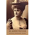 Mrs. Warren's Profession: Classic Drama From George Bernard Shaw’s Problem Play (Annotated)