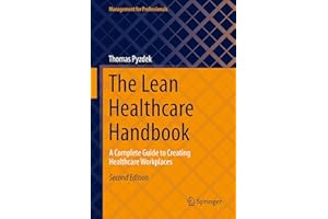 The Lean Healthcare Handbook: A Complete Guide to Creating Healthcare Workplaces (Management for Professionals)