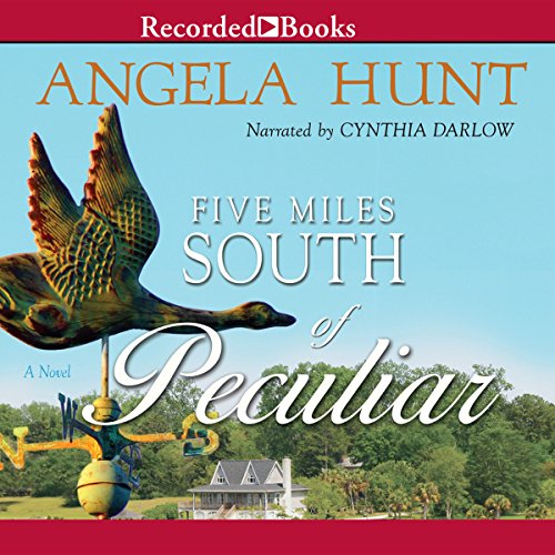 Five Miles South of Peculiar by Angela Hunt
