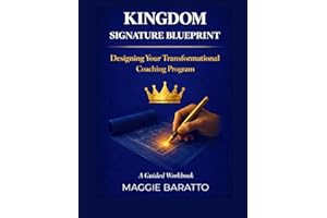 Kingdom Signature Blueprint: Designing Your Transformational Coaching Program