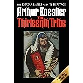 The Thirteenth Tribe: The Khazar Empire and its Heritage