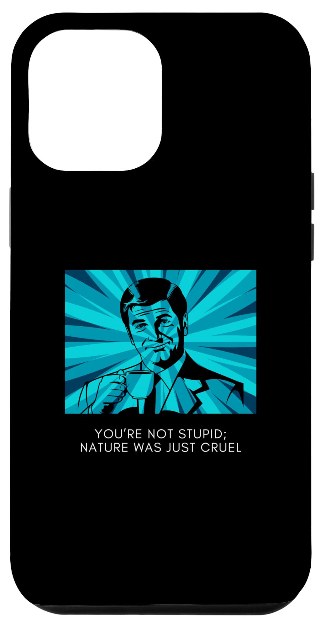 iPhone 15 Pro Max You're Not Stupid Sarcastic Meme Silly Quirky Coffee Guy Case