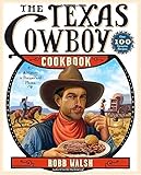 The Texas Cowboy Cookbook: A History in Recipes and Photos