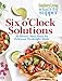 Southern Living What's For Supper: Six o'Clock Solutions: 30-Minute Meal Plans for Delicious Weeknight Meals by The Editors of Southern Living