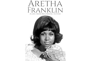 Aretha Franklin: A Life from Beginning to End (Biographies of Musicians)