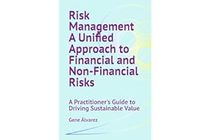 Risk Management A Unified Approach to Financial and Non-Financial Risks: A Practitioner's Guide to Driving Sustainable Value