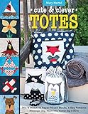 Cute & Clever Totes: Mix & Match 16 Paper-Pieced Blocks, 6 Bag Patterns - Messenger Bag, Beach Tote, by Mary Hertel