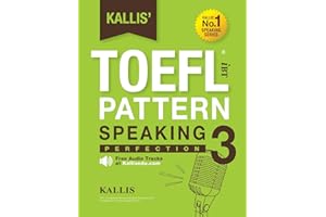 KALLIS' TOEFL iBT Pattern Speaking 3: Perfection (College Test Prep 2016 + Study Guide Book + Practice Test + Skill Building - TOEFL iBT 2016): TOEFL iBT Exam (KALLIS' iBT TOEFL Pattern Speaking)