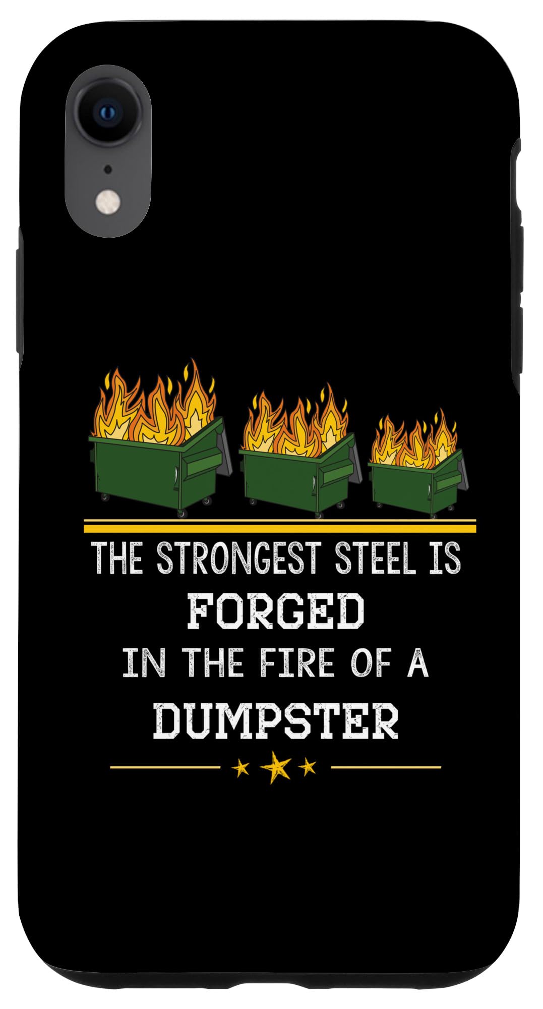 iPhone XR The Strongest Steel Is Forged In The Fire Of A Dumpster Case — image 1
