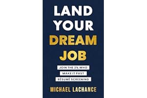 Land Your Dream Job: Join the 2% Who Make it Past Résumé Screening (Second Edition)