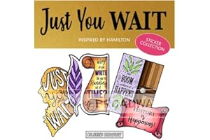 Coloring Broadway - Hamilton Inspired Stickers (Set of 4), Just You Wait Vinyl Stickers, Musical Merchandise, Die-Cut & Bubble Free, Ideal Gift for Theater Lovers