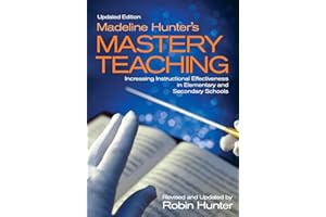 Madeline Hunter′s Mastery Teaching: Increasing Instructional Effectiveness in Elementary and Secondary Schools