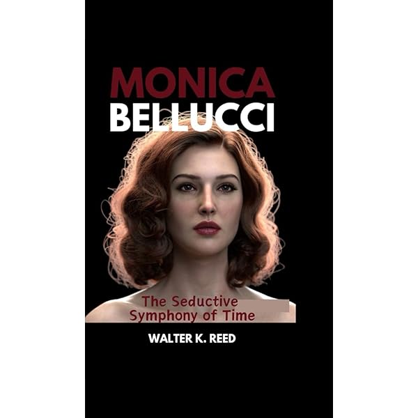 MONICA BELLUCCI: The Seductive Symphony of Time: K. REED, WALTER