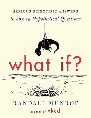 Download What If?: Serious Scientific Answers to Absurd Hypothetical Questions PDF