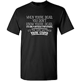 When You're Dead Difficult Sarcastic Graphics Tees for Men | Novelty Funny T-Shirts Mens | Adult Humor Graphics T Shirts