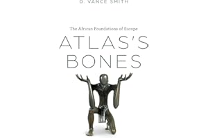 Atlas's Bones: The African Foundations of Europe