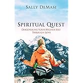 Spiritual Quest: Discovering Your Higher Self Through Love