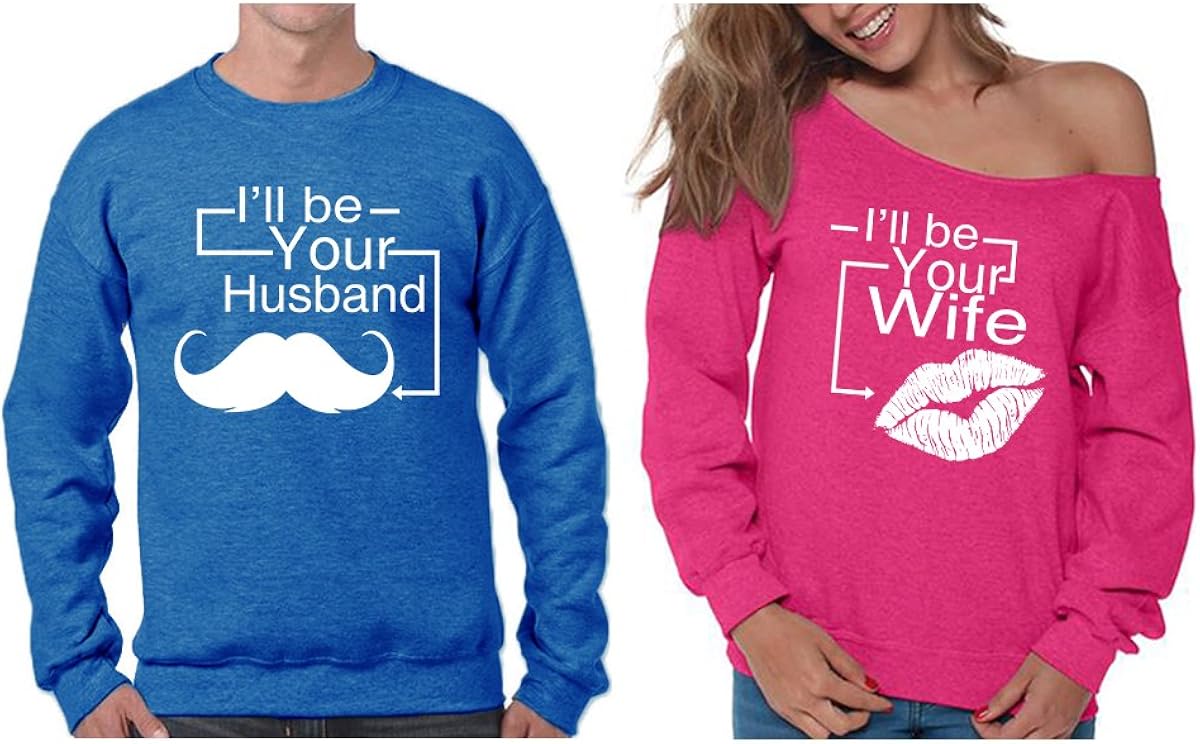 Vizor I'll Be Your Husband Wife Couple Sweatshirts Off