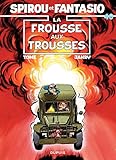 Spirou et Fantasio - Tome 40 - LA FROUSSE AUX TROUSSES (French Edition) by 