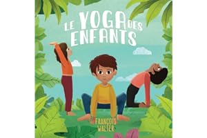 Le yoga des enfants: mon premier livre pour apprendre le yoga - de 3 à 12 ans