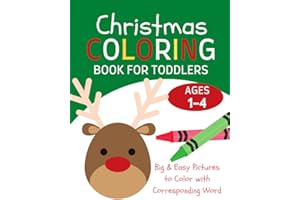 Christmas Coloring Book for Toddlers Ages 1-4: Simple And Fun Holiday Coloring Pages For Toddler, Kids 1, 2, 3, 4, Preschool and Kindergarten