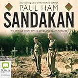 Sandakan: The Untold Story of the Sandakan Death Marches by Paul Ham, Robert Meldrum