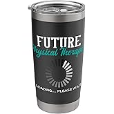 Future Physical Therapist - Physical Theraphy Student PT Stainless Steel Insulated Tumbler