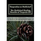 Turpentine as Medicine? The Medicinal Healing Benefits of Terpenic Oil