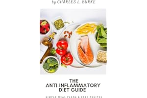The Anti-Inflammatory Diet Guide: Simple Meal Plans & Easy Recipes to Reduce Inflammation, Heal Your Gut, and Boost Your Ener