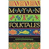 Mayan Folktales: Folklore from Lake Atitlán, Guatemala