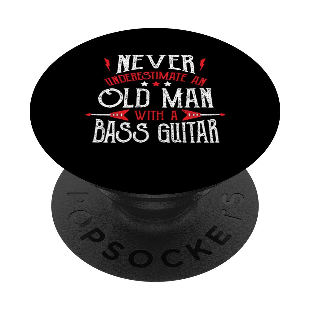 Never Underestimate An Old Man With A Bass Guitar PopSockets PopGrip: Swappable Grip for Phones & Tablets