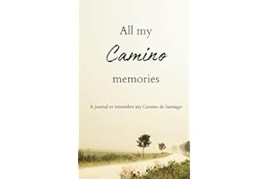All my Camino Memories: A journal to remember my Camino de Santiago. Plan, reflect and write daily on this travel diary