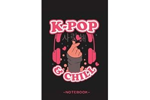 K-pop & Chill - Notebook: Kpop Journal | Oppa Gift for Korean Pop Fans, Boy Band Fans, Teen Girls & Boys who love Korea