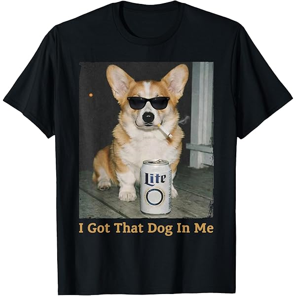 Amazon.com: I Got That Dog In Me Corgi Fun T-Shirt : Clothing