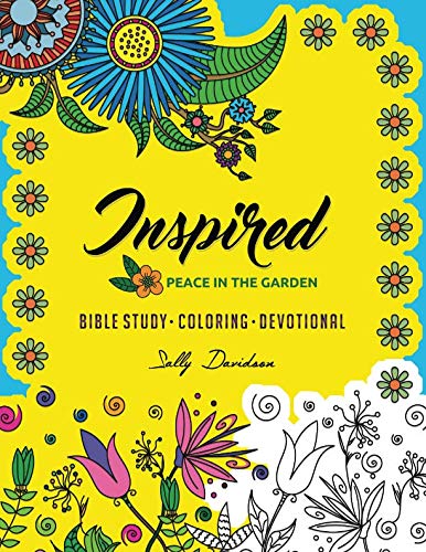 Inspired: Peace in the Garden (Bible Study, Coloring, Devotional) (Volume 1) by Sally M Davidson