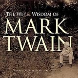 The Wit and Wisdom of Mark Twain by Mark Twain, Bob Blaisdell