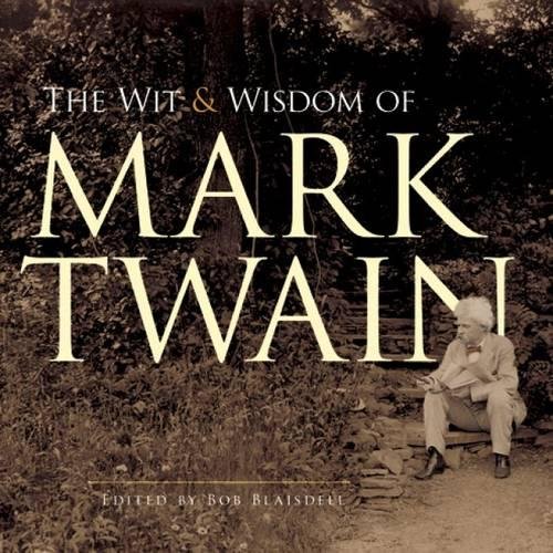 The Wit and Wisdom of Mark Twain by Mark Twain