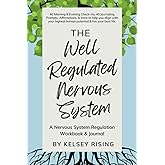 The Well Regulated Nervous System: A Nervous System Workbook & Journal